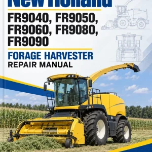 New Holland FR9040, FR9050, FR9060, FR9080, FR9090 Forage Harvester Repair Manual