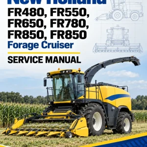 New Holland FR480, FR550, FR650, FR780, FR850, FR850 Forage Cruiser Service Manual