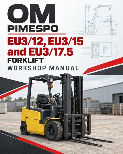 OM Pimespo EU3/12, EU3/15 and EU3/17.5 Forklift Workshop Manual OM Pimespo EU3/12, EU3/15 and EU3/17.5 Forklift Workshop Manual