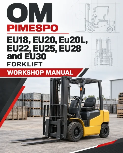 OM Pimespo EU18, EU20, Eu20L, EU22, EU25, EU28 and EU30 Forklift Workshop Manual OM Pimespo EU18, EU20, Eu20L, EU22, EU25, EU28 and EU30 Forklift Workshop Manual