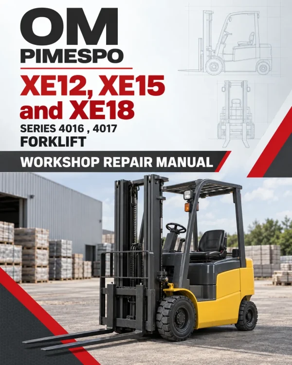 OM Pimespo XE12, XE15 and XE18 Series 4016 , 4017 Forklift Workshop Repair Manual OM Pimespo XE12, XE15 and XE18 Series 4016 , 4017 Forklift Workshop Repair Manual