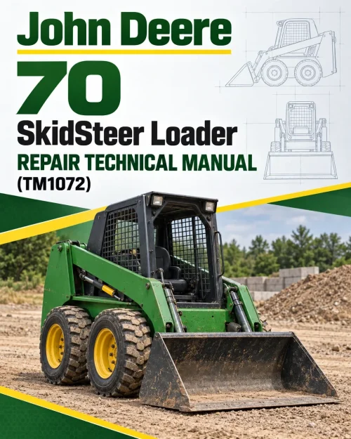 John Deere 70 SkidSteer Loader Repair Technical Manual (TM1072) John Deere 70 SkidSteer Loader Repair Technical Manual (TM1072)