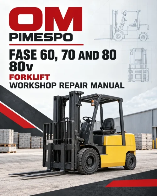 OM Pimespo Fase 60, 70 and 80 80v Forklift Workshop Repair Manual OM Pimespo Fase 60, 70 and 80 80v Forklift Workshop Repair Manual