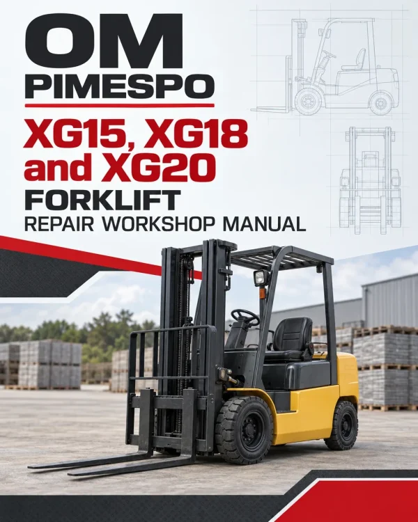 OM Pimespo XG15, XG18 and XG20 Forklift Repair Workshop Manual OM Pimespo XG15, XG18 and XG20 Forklift Repair Workshop Manual