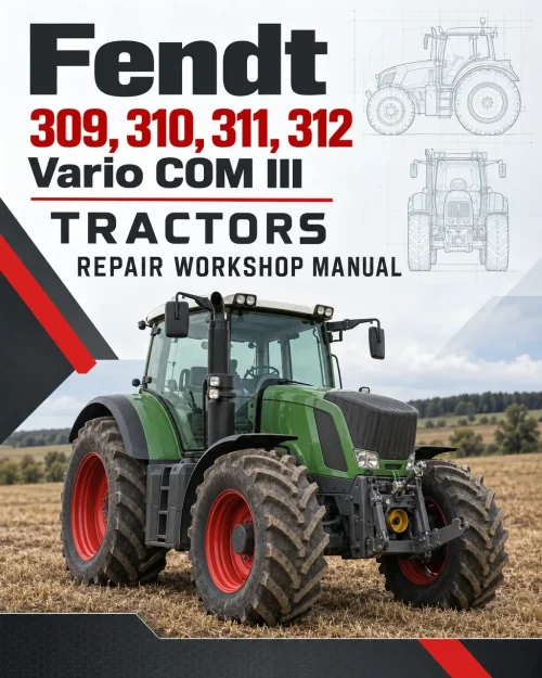 Fendt 309, 310, 311, 312 Vario COM III Tractors Repair Workshop Manual