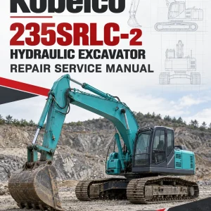Kobelco 235SRLC-2 Hydraulic Excavator Repair Service Manual Kobelco 235SRLC-2 Hydraulic Excavator Repair Service Manual