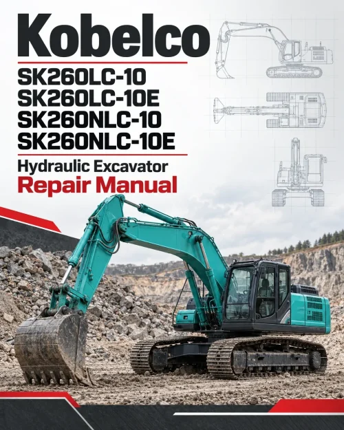 Kobelco SK260LC-10, SK260LC-10E, SK260NLC-10, SK260NLC-10E Hydraulic Excavator Repair Manual Kobelco SK260LC-10, SK260LC-10E, SK260NLC-10, SK260NLC-10E Hydraulic Excavator Repair Manual