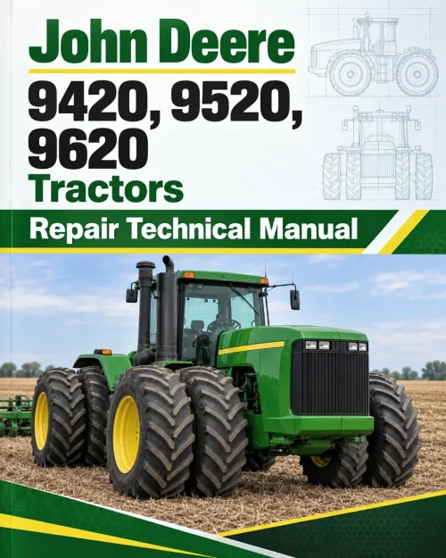 John Deere 9420, 9520, 9620 Tractors Repair Technical Manual