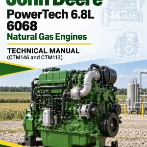 John Deere PowerTech 6.8L 6068 Natural Gas Engines Technical Manual (CTM146 and CTM113) John Deere PowerTech 6.8L 6068 Natural Gas Engines Technical Manual (CTM146 and CTM113)