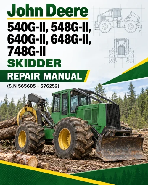 John Deere 540G-II, 548G-II, 640G-II, 648G-II, 748G-II Skidder Repair Manual (S.N 565685 - 576252) John Deere 540G-II, 548G-II, 640G-II, 648G-II, 748G-II Skidder Repair Manual (S.N 565685 - 576252)
