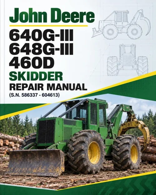 John Deere 640G-III, 648G-III, 460D Skidder Repair Manual (S.N. 586337 - 604613) John Deere 640G-III, 648G-III, 460D Skidder Repair Manual (S.N. 586337 - 604613)
