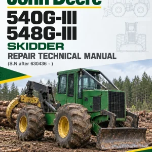 John Deere 540G-III, 548G-III Skidder Repair Technical Manual (S.N after 630436 - ) John Deere 540G-III, 548G-III Skidder Repair Technical Manual (S.N after 630436 - )