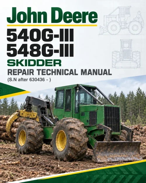John Deere 540G-III, 548G-III Skidder Repair Technical Manual (S.N after 630436 - ) John Deere 540G-III, 548G-III Skidder Repair Technical Manual (S.N after 630436 - )