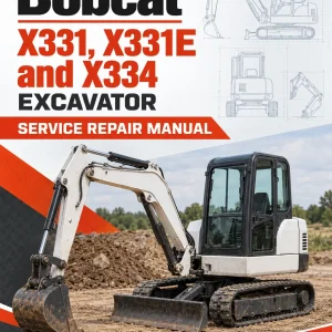 Bobcat X331, X331E and X334 Excavator Service Repair Manual Bobcat X331, X331E and X334 Excavator Service Repair Manual