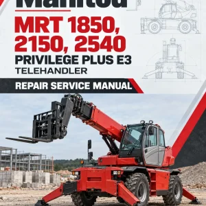 Manitou MRT 1850, 2150, 2540 Privilege Plus E3 Telehandler Repair Service Manual Manitou MRT 1850, 2150, 2540 Privilege Plus E3 Telehandler Repair Service Manual