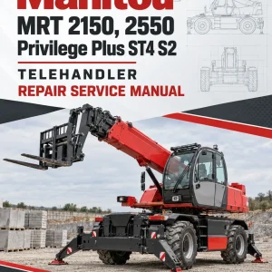 Manitou MRT 2150, 2550 Privilege Plus ST4 S2 Telehandler Repair Service Manual Manitou MRT 2150, 2550 Privilege Plus ST4 S2 Telehandler Repair Service Manual