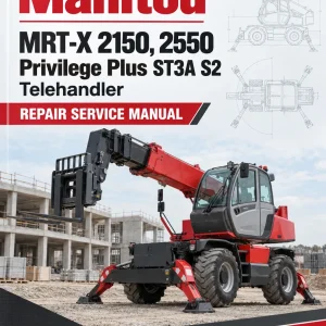 Manitou MRT-X 2150, 2550 Privilege Plus ST3A S2 Telehandler Repair Service Manual Manitou MRT-X 2150, 2550 Privilege Plus ST3A S2 Telehandler Repair Service Manual