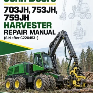 John Deere 703JH, 753JH, 759JH Harvester Repair Manual (S.N after C220453 -) John Deere 703JH, 753JH, 759JH Harvester Repair Manual (S.N after C220453 -)