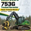 John Deere 753G Tracked Harvester Repair Technical Manual (S.N 002045 – 002063)