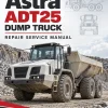 Astra ADT25 Dump Truck Repair Service Manual Astra ADT25 Dump Truck Repair Service Manual