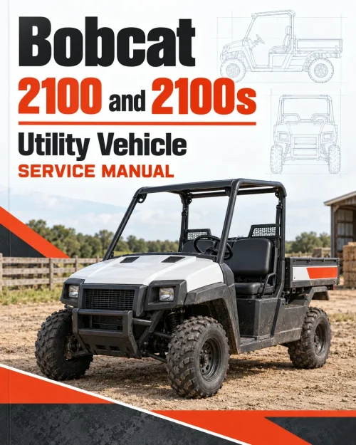 Bobcat 2100 and 2100s Utility Vehicle Service Manual Bobcat 2100 and 2100s Utility Vehicle Service Manual