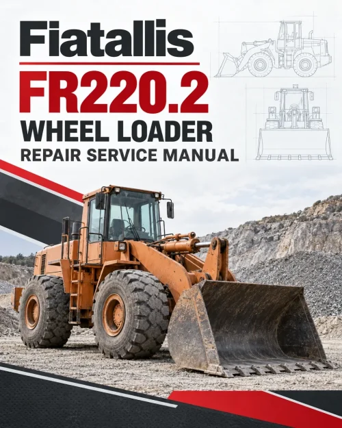 Fiatallis FR220.2 Wheel Loader Repair Service Manual