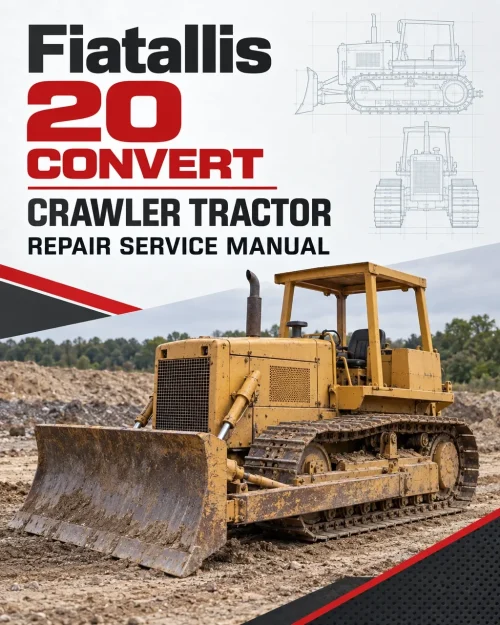 Fiatallis 20 Convert Crawler Tractor Repair Service Manual Fiatallis 20 Convert Crawler Tractor Repair Service Manual