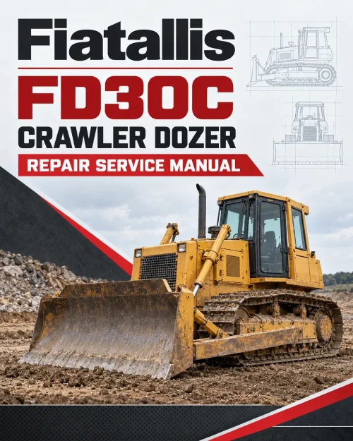 Fiatallis FD30C Crawler Dozer Repair Service Manual Fiatallis FD30C Crawler Dozer Repair Service Manual