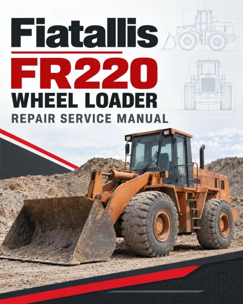 Fiatallis FR220 Wheel Loader Repair Service Manual Fiatallis FR220 Wheel Loader Repair Service Manual