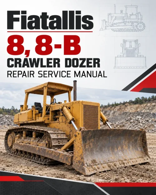 Fiatallis 8, 8-B Crawler Dozer Repair Service Manual