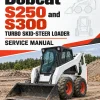 Bobcat S250 and S300 Turbo Skid-Steer Loader Service Manual Bobcat S250 and S300 Turbo Skid-Steer Loader Service Manual