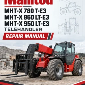 Manitou MHT-X 780 T-E3, MHT-X 860 LT-E3, MHT-X 950 LT-E3 Telehandler Repair Manual Manitou MHT-X 780 T-E3, MHT-X 860 LT-E3, MHT-X 950 LT-E3 Telehandler Repair Manual
