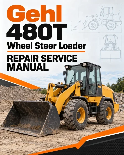 Gehl 480T Wheel Steer Loader Repair Service Manual Gehl 480T Wheel Steer Loader Repair Service Manual
