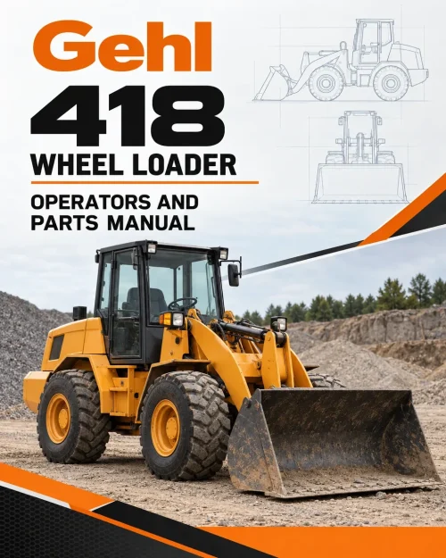Gehl 418 Wheel Loader Operators and Parts Manual Gehl 418 Wheel Loader Operators and Parts Manual