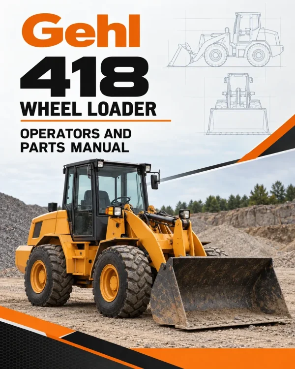 Gehl 418 Wheel Loader Operators and Parts Manual Gehl 418 Wheel Loader Operators and Parts Manual