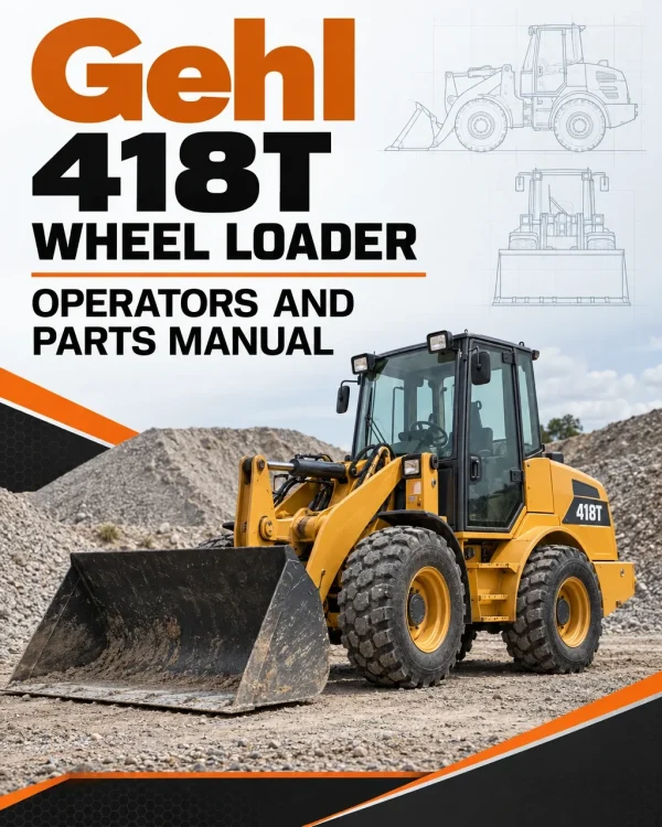 Gehl 418T Wheel Loader Operators and Parts Manual Gehl 418T Wheel Loader Operators and Parts Manual