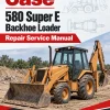 Case 580 Super E Backhoe Loader Repair Service Manual Case 580 Super E Backhoe Loader Repair Service Manual