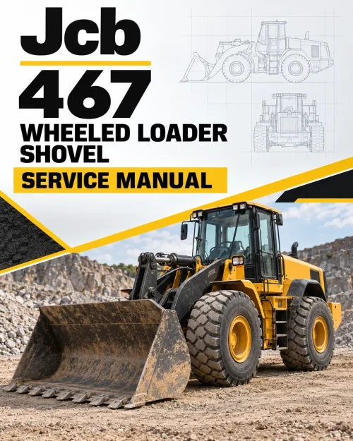 JCB 467 Wheeled Loader Shovel Service Manual JCB 467 Wheeled Loader Shovel Service Manual