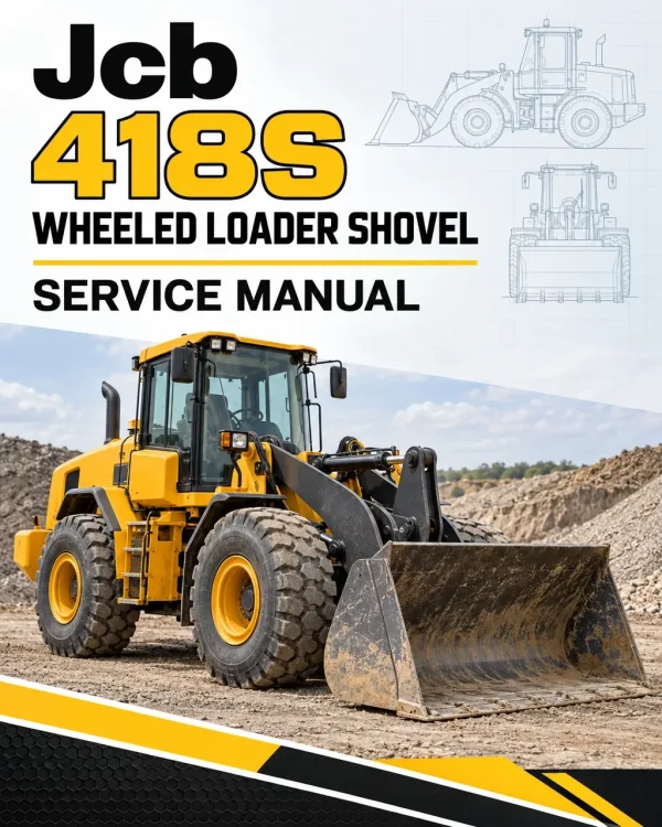 JCB 418S Wheeled Loader Shovel Service Manual JCB 418S Wheeled Loader Shovel Service Manual