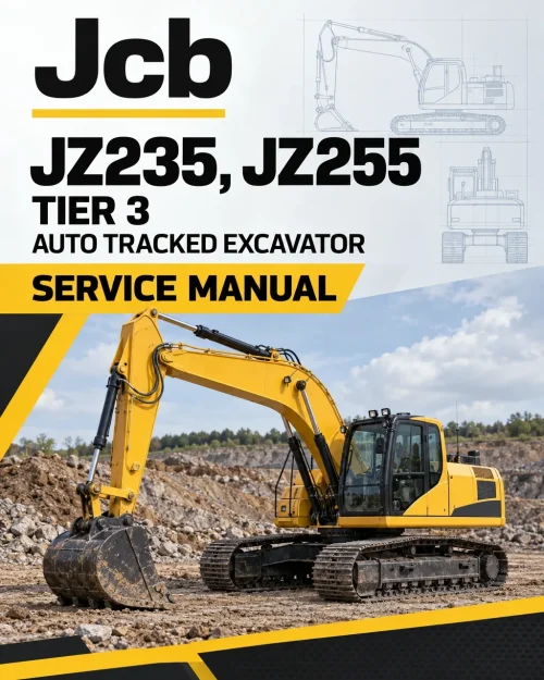 JCB JZ235, JZ255 TIER 3 Auto Tracked Excavator Service Manual JCB JZ235, JZ255 TIER 3 Auto Tracked Excavator Service Manual