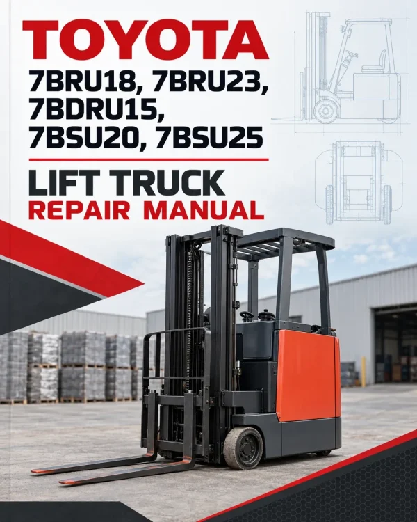 Toyota 7BRU18, 7BRU23, 7BDRU15, 7BSU20, 7BSU25 Lift Truck Repair Manual Toyota 7BRU18, 7BRU23, 7BDRU15, 7BSU20, 7BSU25 Lift Truck Repair Manual