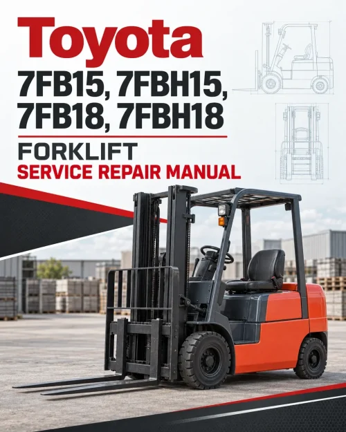 Toyota 7FB15, 7FBH15, 7FB18, 7FBH18 Forklift Service Repair Manual Toyota 7FB15, 7FBH15, 7FB18, 7FBH18 Forklift Service Repair Manual
