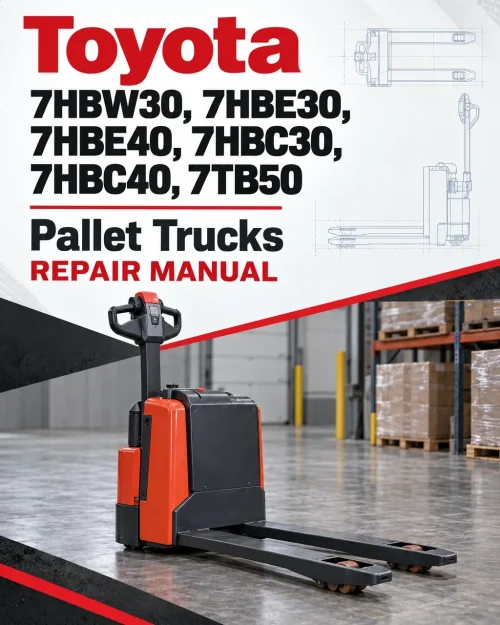 Toyota 7HBW30, 7HBE30, 7HBE40, 7HBC30, 7HBC40, 7TB50 Pallet Trucks Repair Manual Toyota 7HBW30, 7HBE30, 7HBE40, 7HBC30, 7HBC40, 7TB50 Pallet Trucks Repair Manual