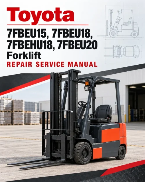 Toyota 7FBEU15, 7FBEU18, 7FBEHU18, 7FBEU20 Forklift Repair Service Manual
