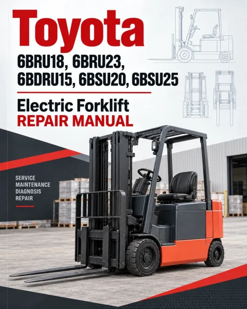 Toyota 6BRU18, 6BRU23, 6BDRU15, 6BSU20, 6BSU25 Electric Forklift Repair Manual Toyota 6BRU18, 6BRU23, 6BDRU15, 6BSU20, 6BSU25 Electric Forklift Repair Manual