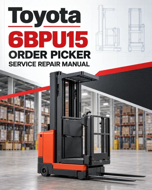 Toyota 6BPU15 Order Picker Service Repair Manual Toyota 6BPU15 Order Picker Service Repair Manual