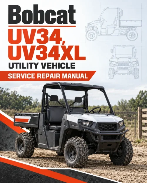 Bobcat UV34, UV34XL Utility Vehicle Service Repair Manual Bobcat UV34, UV34XL Utility Vehicle Service Repair Manual