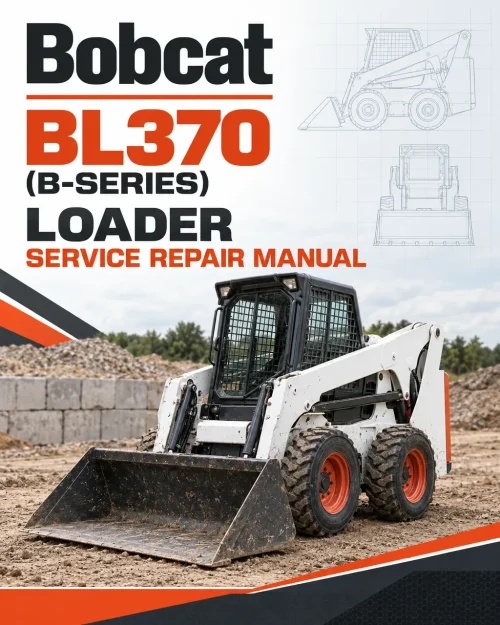 Bobcat BL370 (B-Series) Loader Service Repair Manual Bobcat BL370 (B-Series) Loader Service Repair Manual