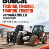 Bobcat TR35160, TR40250, TR45190, TR50210 versaHANDLER Telescopic Service Repair Manual Bobcat TR35160, TR40250, TR45190, TR50210 versaHANDLER Telescopic Service Repair Manual