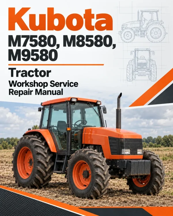 Kubota M7580, M8580, M9580 Tractor Workshop Service Repair Manual Kubota M7580, M8580, M9580 Tractor Workshop Service Repair Manual